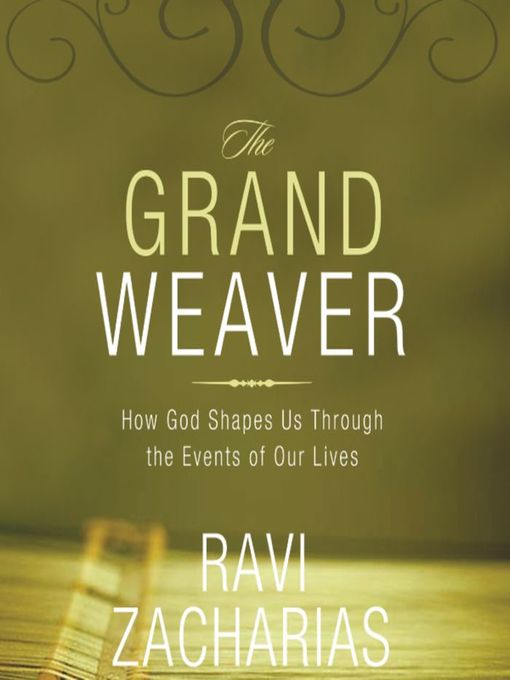 Title details for The Grand Weaver by Ravi Zacharias - Available